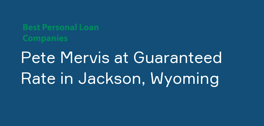 Pete Mervis at Guaranteed Rate in Wyoming, Jackson