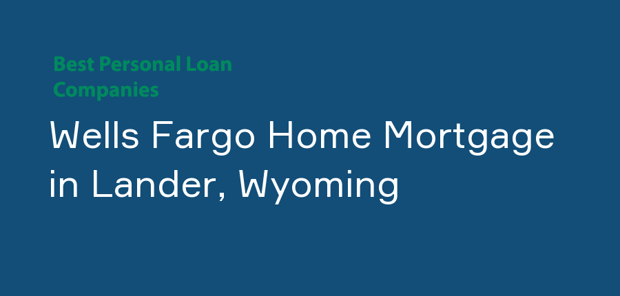 Wells Fargo Home Mortgage in Wyoming, Lander
