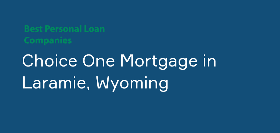 Choice One Mortgage in Wyoming, Laramie