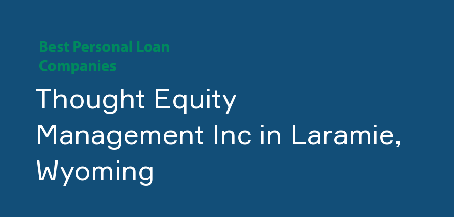 Thought Equity Management Inc in Wyoming, Laramie