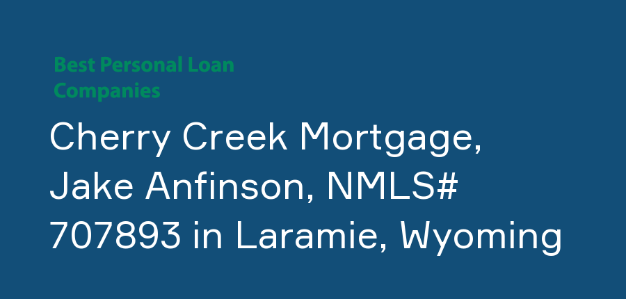 Cherry Creek Mortgage, Jake Anfinson, NMLS# 707893 in Wyoming, Laramie
