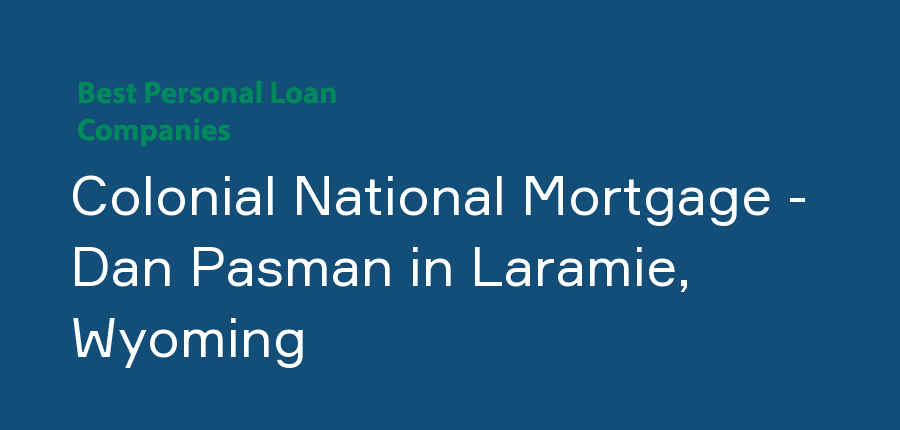 Colonial National Mortgage - Dan Pasman in Wyoming, Laramie