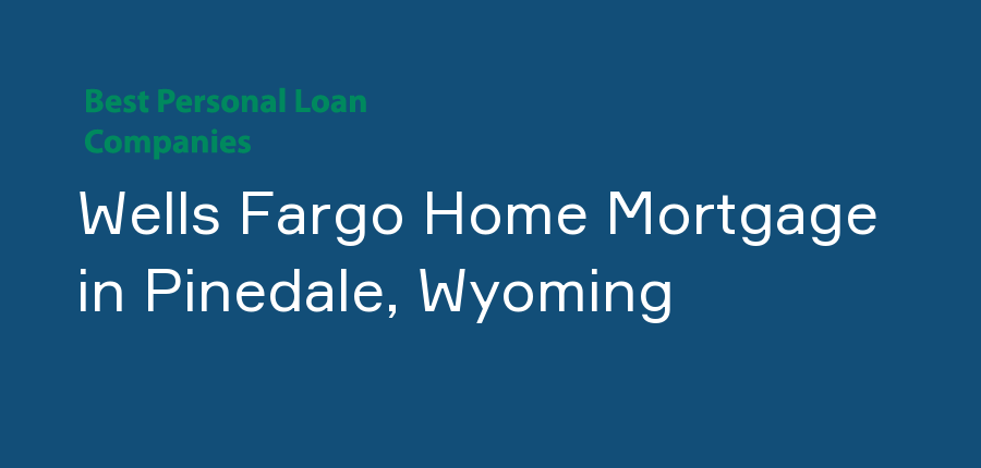 Wells Fargo Home Mortgage in Wyoming, Pinedale
