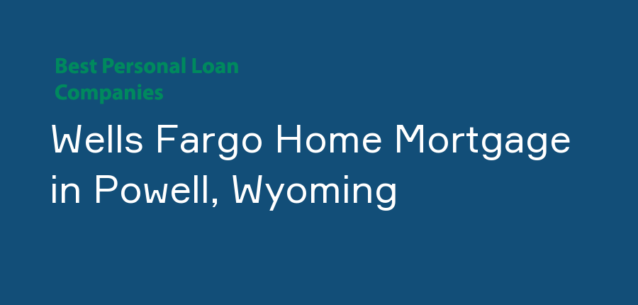 Wells Fargo Home Mortgage in Wyoming, Powell
