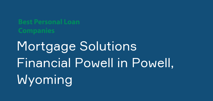 Mortgage Solutions Financial Powell in Wyoming, Powell