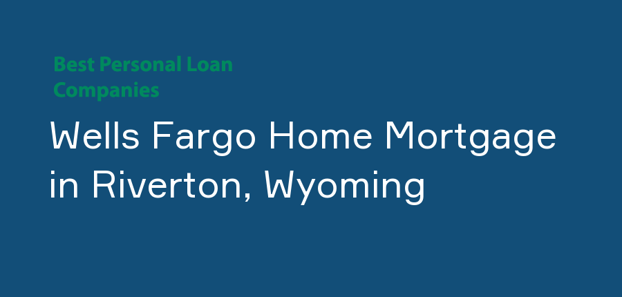 Wells Fargo Home Mortgage in Wyoming, Riverton