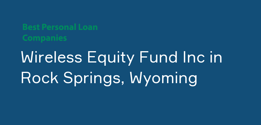 Wireless Equity Fund Inc in Wyoming, Rock Springs