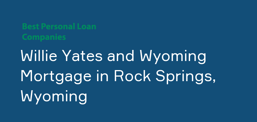 Willie Yates and Wyoming Mortgage in Wyoming, Rock Springs