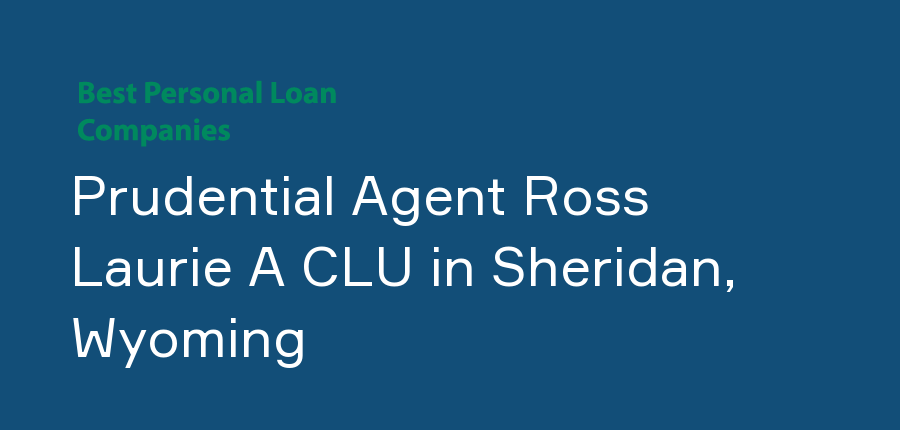 Prudential Agent Ross Laurie A CLU in Wyoming, Sheridan
