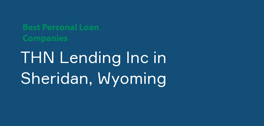 THN Lending Inc in Wyoming, Sheridan