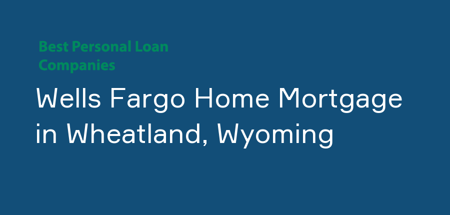 Wells Fargo Home Mortgage in Wyoming, Wheatland