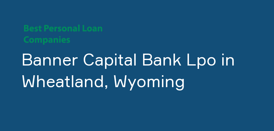 Banner Capital Bank Lpo in Wyoming, Wheatland