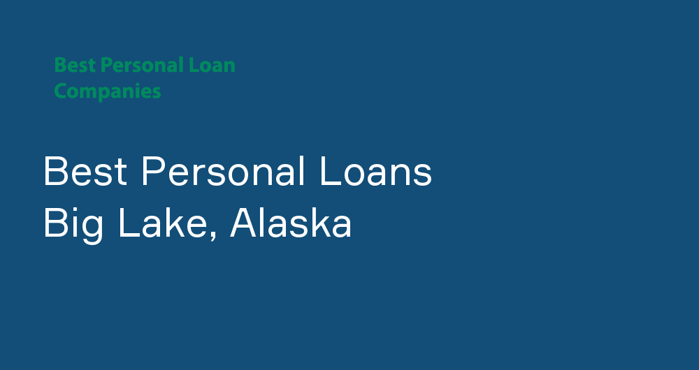 Online Personal Loans in Big Lake, Alaska