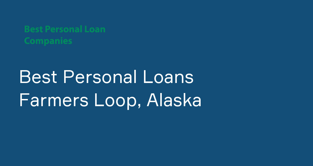 Online Personal Loans in Farmers Loop, Alaska
