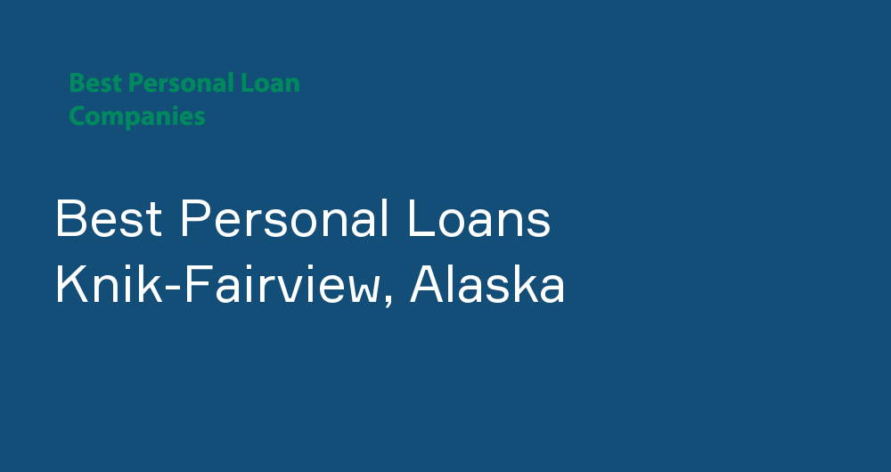 Online Personal Loans in Knik-Fairview, Alaska