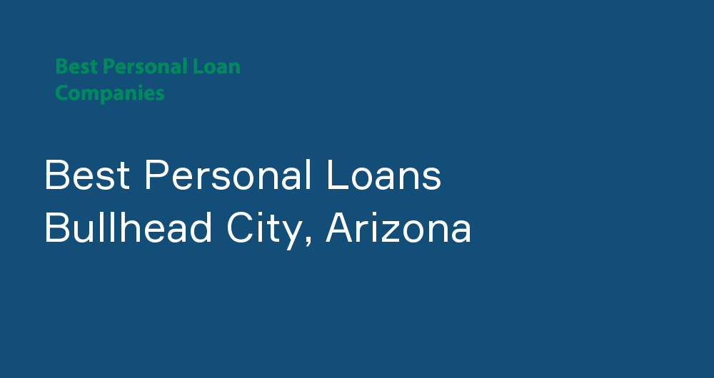 Online Personal Loans in Bullhead City, Arizona