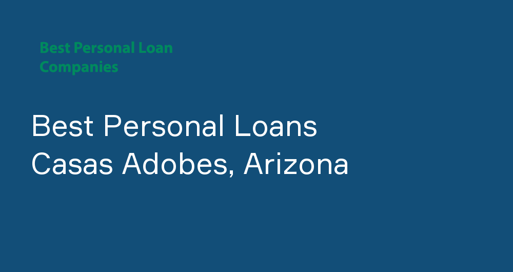 Online Personal Loans in Casas Adobes, Arizona