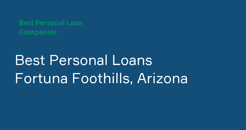 Online Personal Loans in Fortuna Foothills, Arizona
