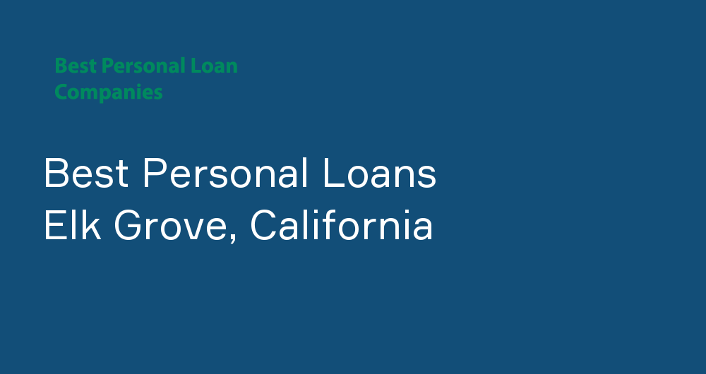Online Personal Loans in Elk Grove, California