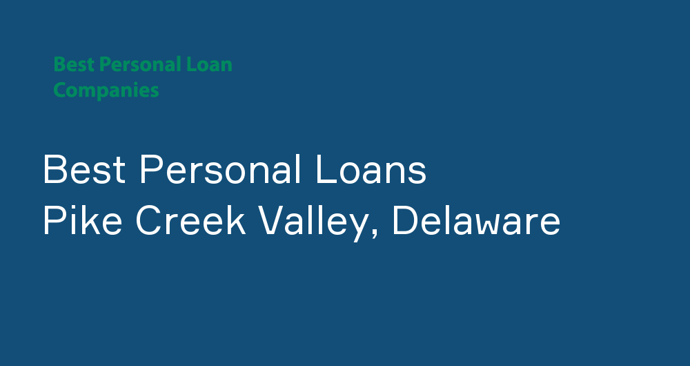 Online Personal Loans in Pike Creek Valley, Delaware