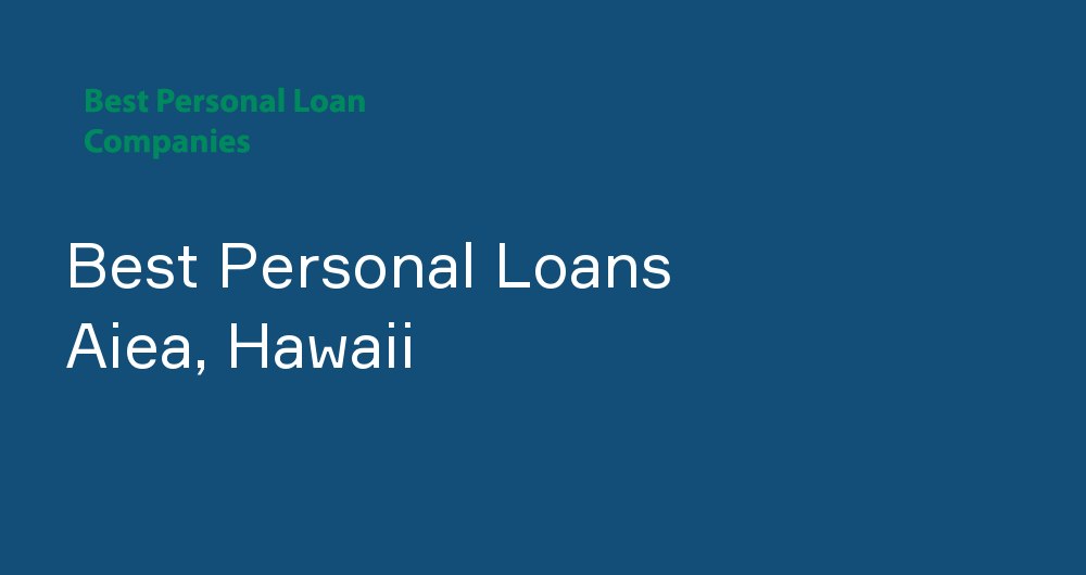 Online Personal Loans in Aiea, Hawaii