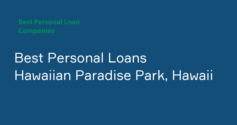 Online Personal Loans in Hawaiian Paradise Park, Hawaii