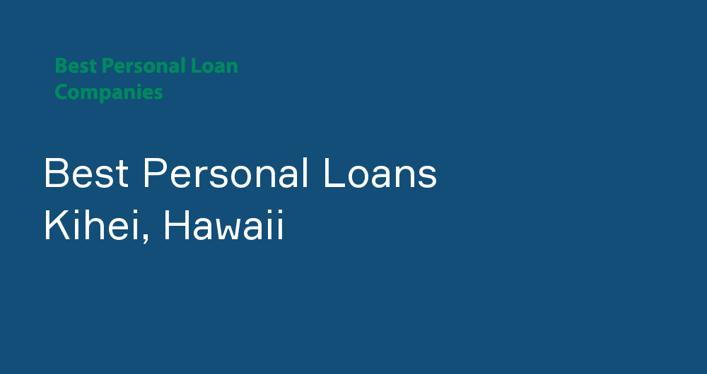 Online Personal Loans in Kihei, Hawaii