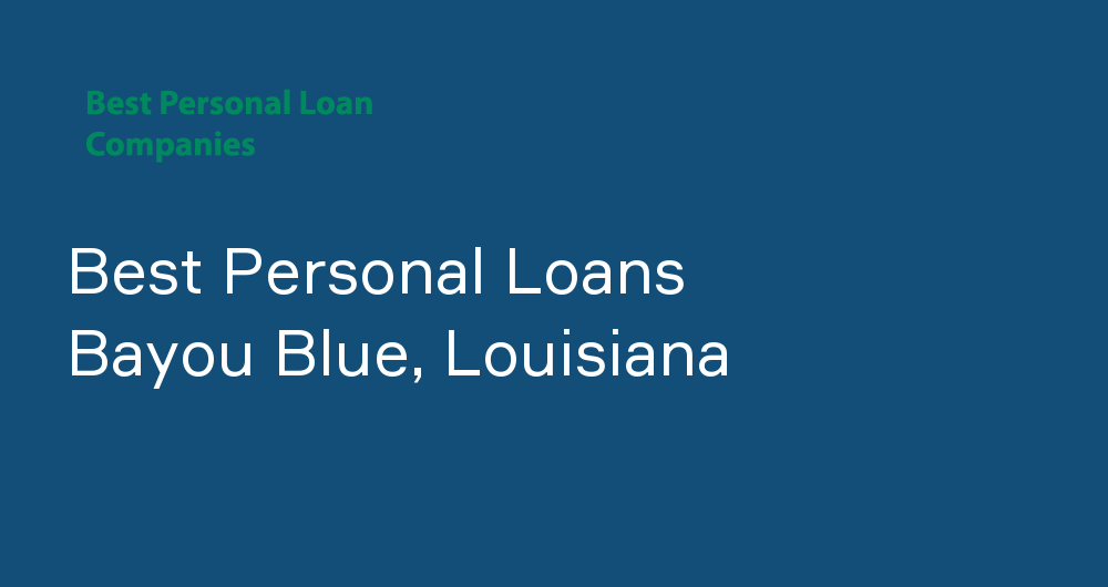 Online Personal Loans in Bayou Blue, Louisiana