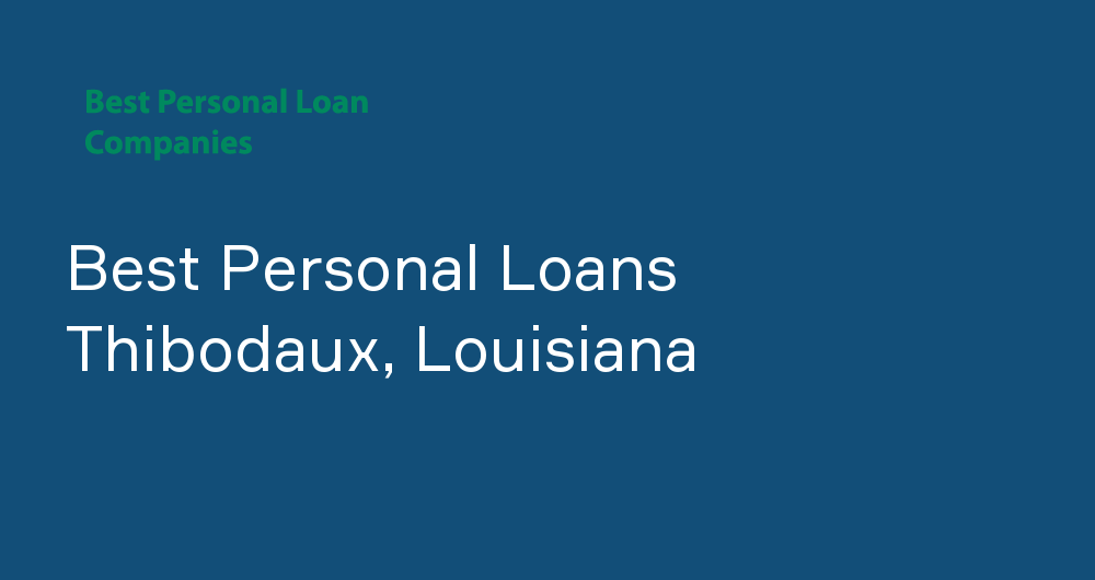 Online Personal Loans in Thibodaux, Louisiana