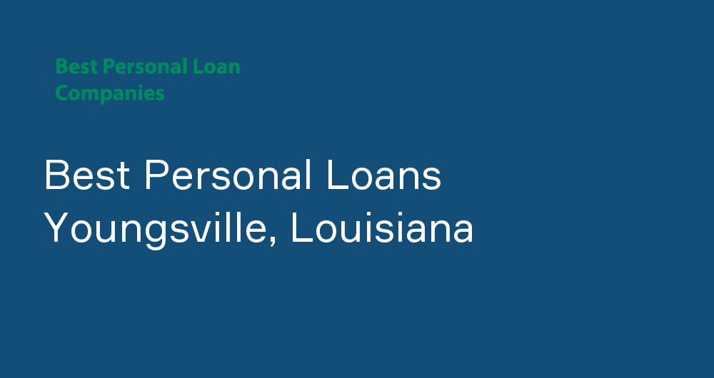 Online Personal Loans in Youngsville, Louisiana