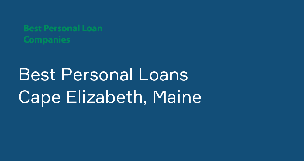 Online Personal Loans in Cape Elizabeth, Maine
