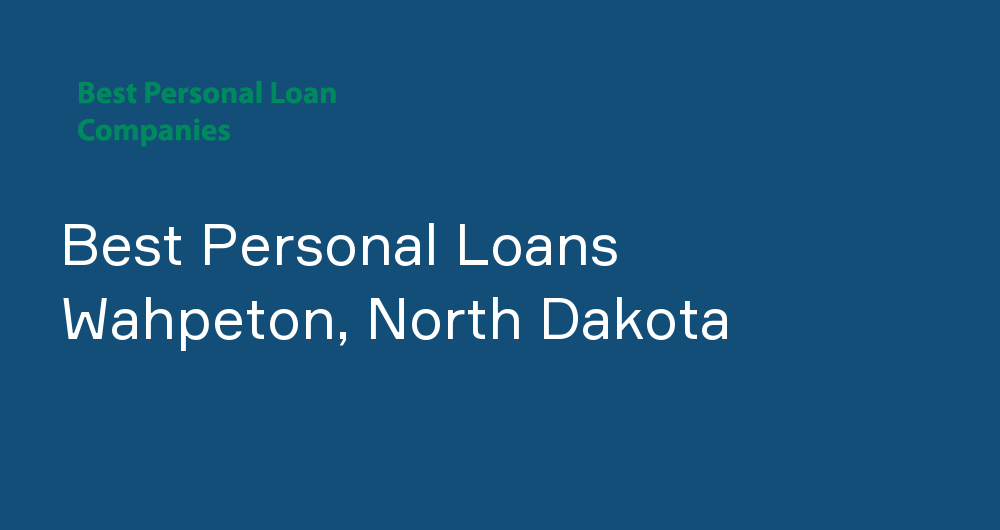 Online Personal Loans in Wahpeton, North Dakota