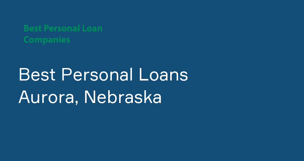 Online Personal Loans in Aurora, Nebraska