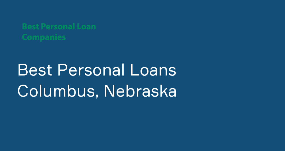 Online Personal Loans in Columbus, Nebraska