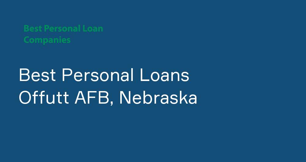 Online Personal Loans in Offutt AFB, Nebraska