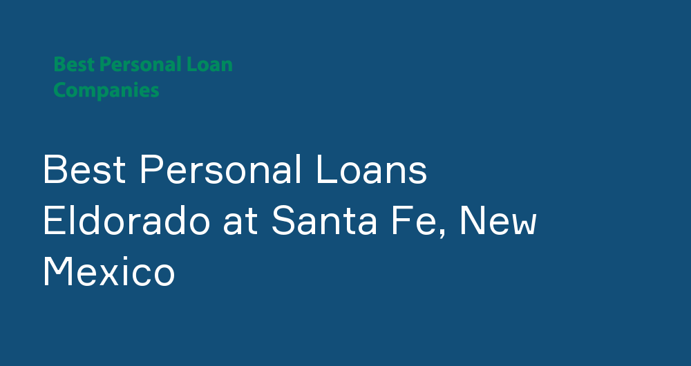Online Personal Loans in Eldorado at Santa Fe, New Mexico