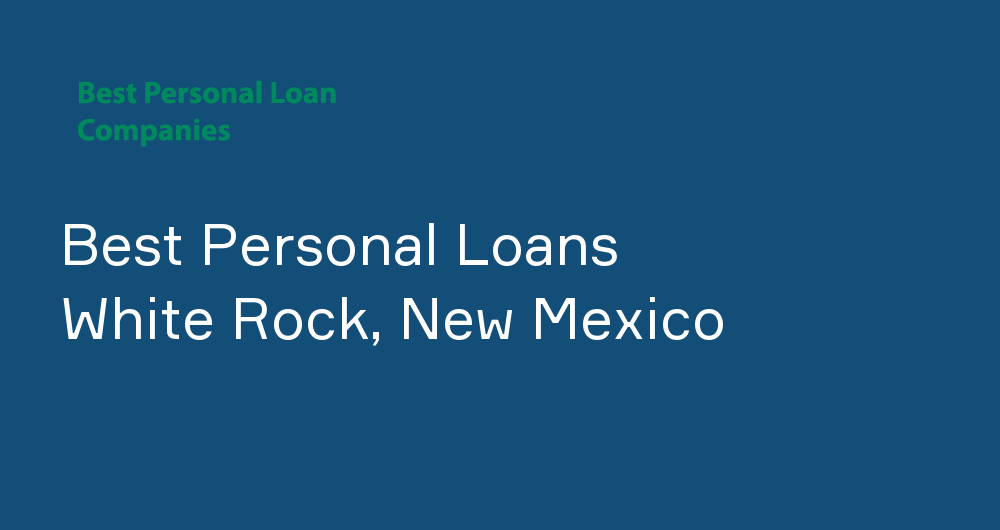 Online Personal Loans in White Rock, New Mexico