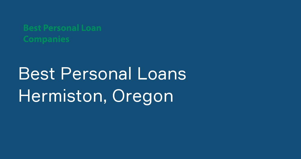 Online Personal Loans in Hermiston, Oregon