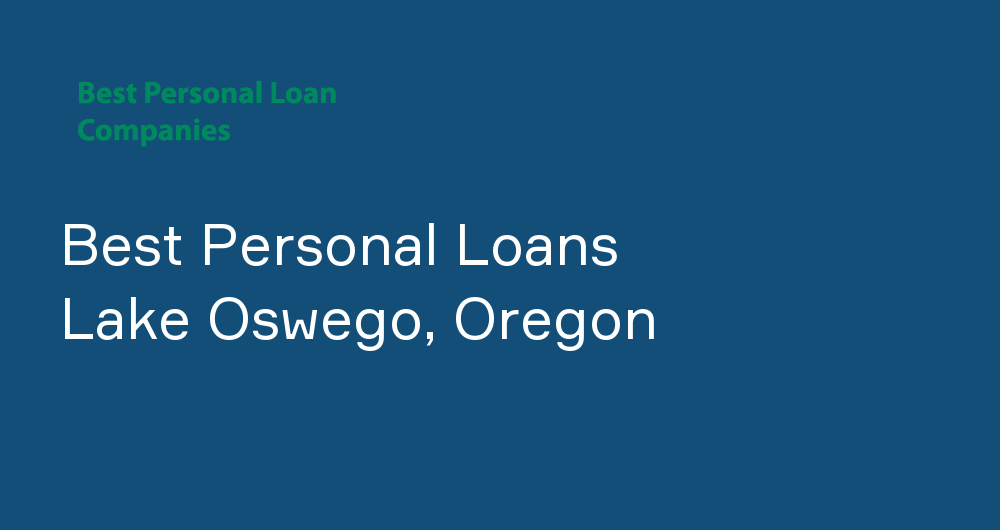 Online Personal Loans in Lake Oswego, Oregon