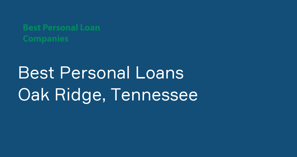 Online Personal Loans in Oak Ridge, Tennessee