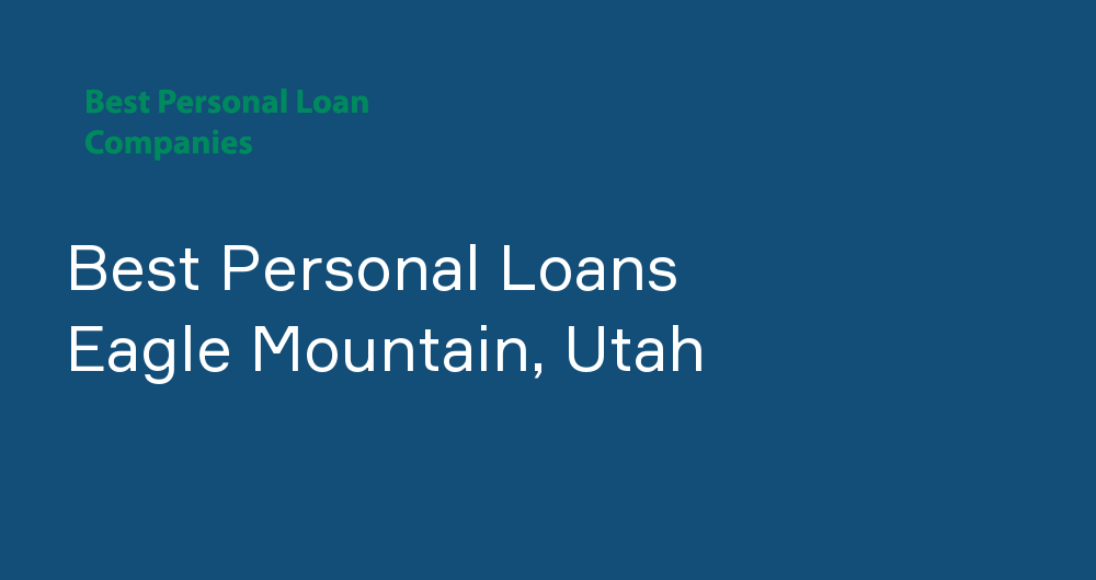 Online Personal Loans in Eagle Mountain, Utah