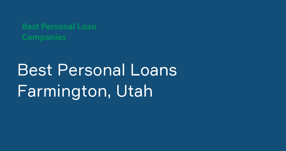 Online Personal Loans in Farmington, Utah