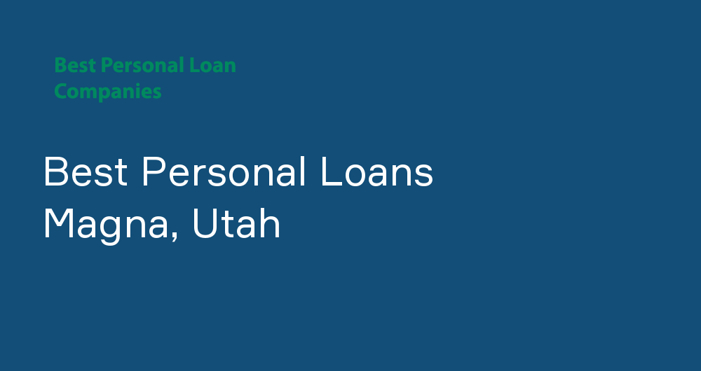 Online Personal Loans in Magna, Utah