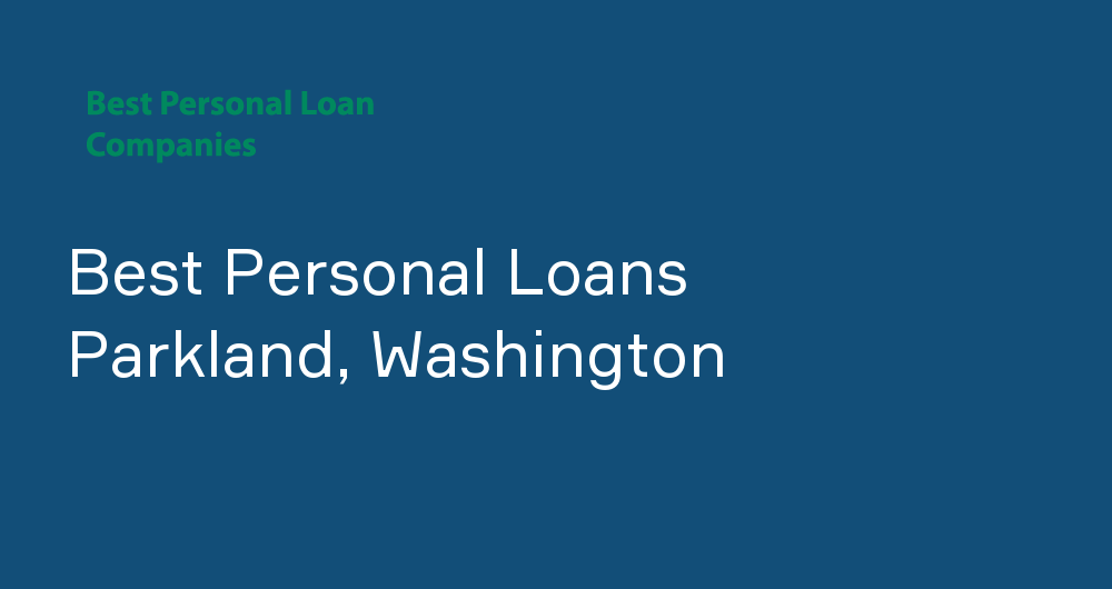 Online Personal Loans in Parkland, Washington