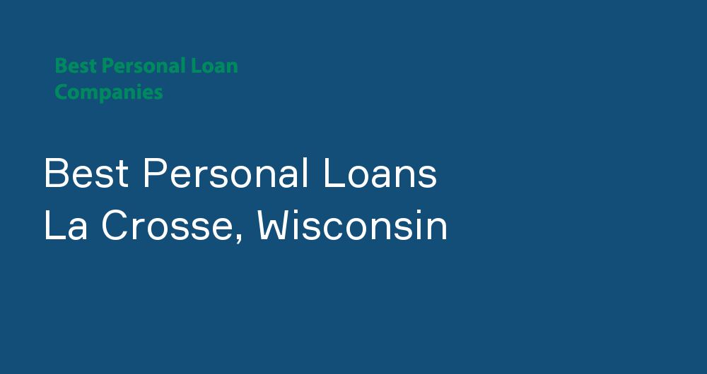 Online Personal Loans in La Crosse, Wisconsin