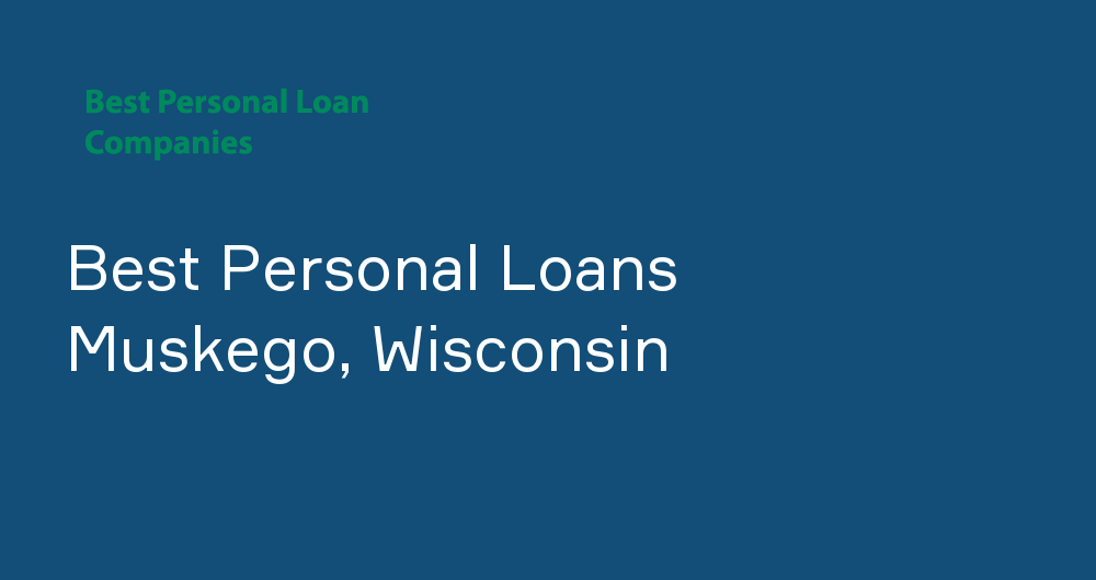 Online Personal Loans in Muskego, Wisconsin