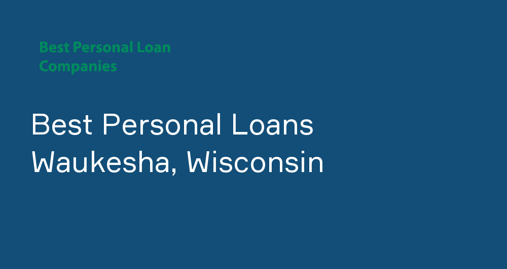 Online Personal Loans in Waukesha, Wisconsin