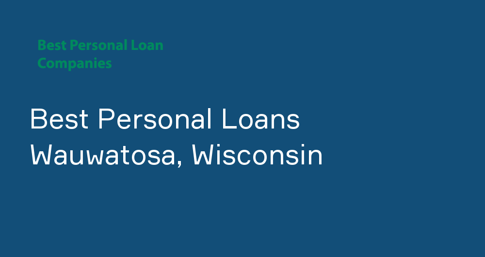 Online Personal Loans in Wauwatosa, Wisconsin