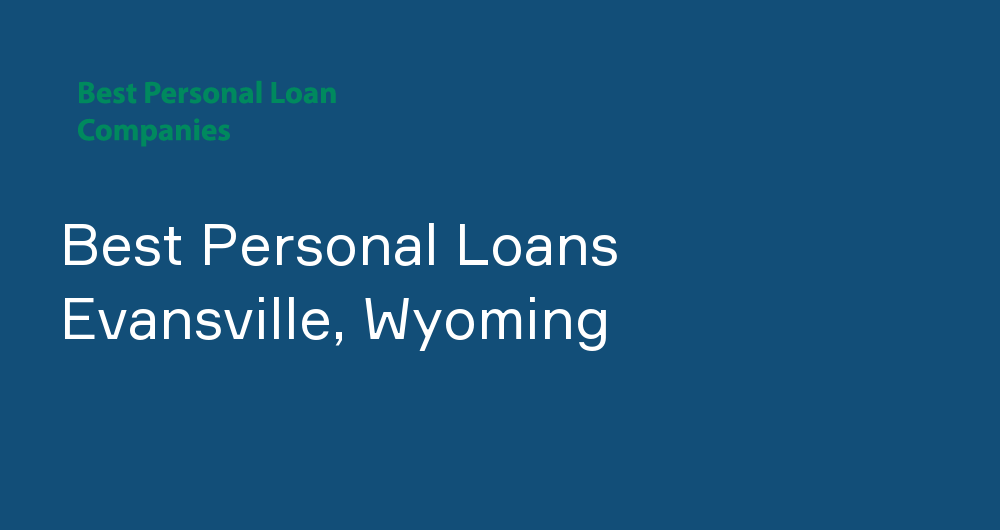 Online Personal Loans in Evansville, Wyoming