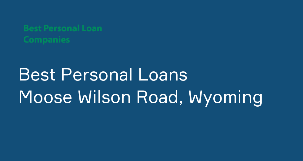 Online Personal Loans in Moose Wilson Road, Wyoming